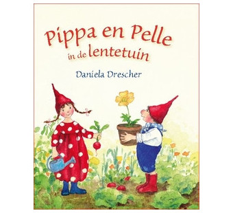 Pippa en Pelle in de lentetuin (Daniela Drescher)