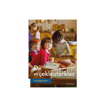 De vrije kleuterklas  - Lois Eijgenraam