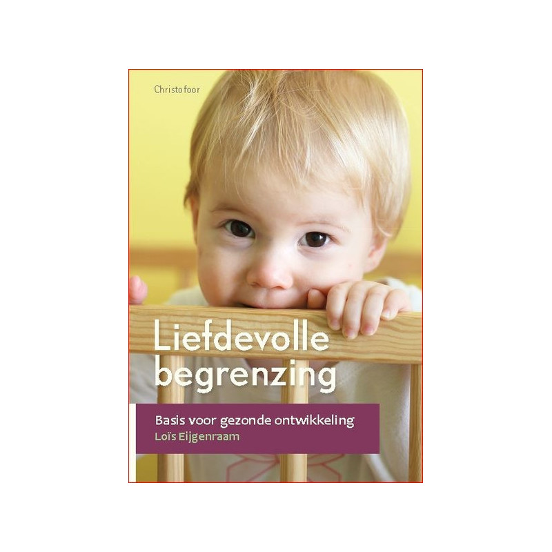 Liefdevolle begrenzing  - Lois Eijgenraam