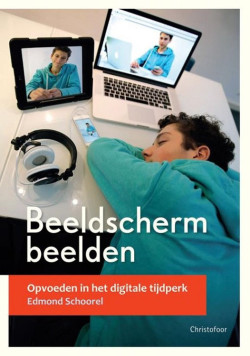 Beeldschermbeelden. Opvoeden in het digitale tijdperk (Schoorel)