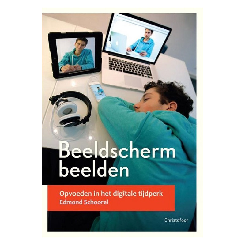 Beeldschermbeelden. Opvoeden in het digitale tijdperk (Schoorel)