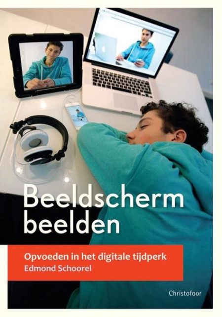 Beeldschermbeelden. Opvoeden in het digitale tijdperk (Schoorel)