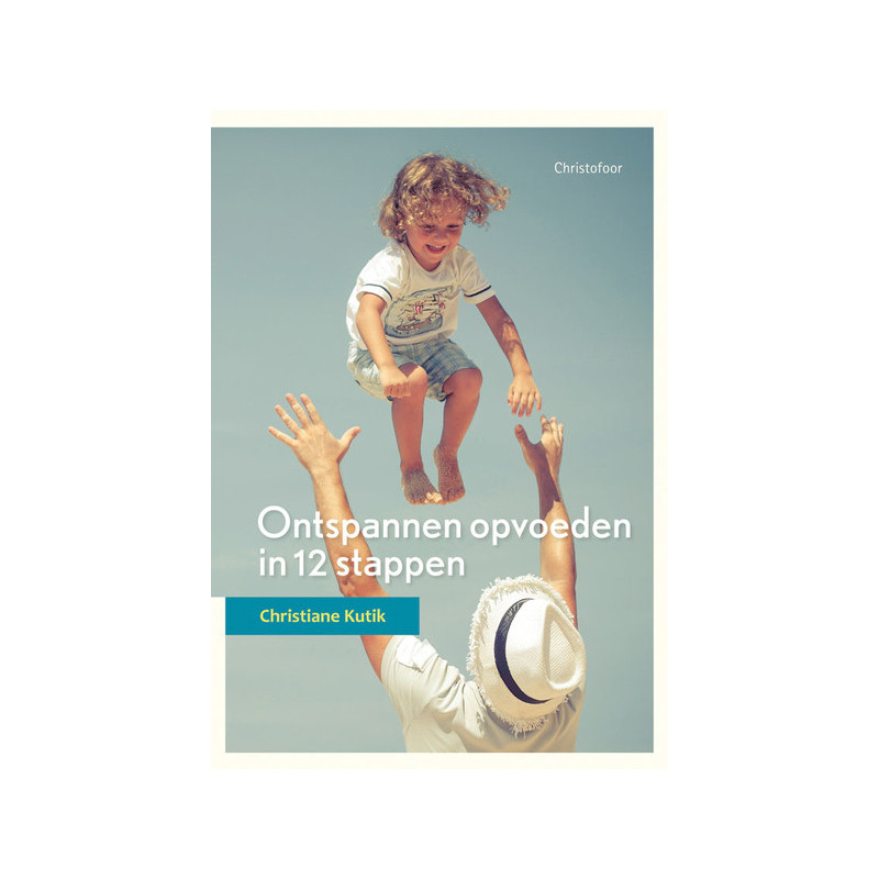 Ontspannen opvoeden in 12 stappen (Kutik)