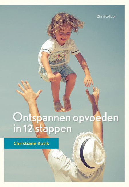 Ontspannen opvoeden in 12 stappen (Kutik)