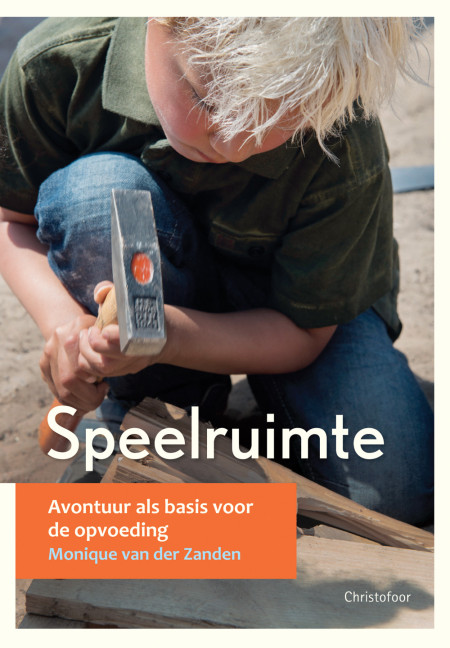 Speelruimte. Avontuur als basis voor de opvoeding (Zanden)