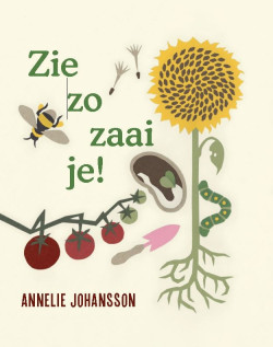 Zie zo zaai je (	Annelie Johansson)