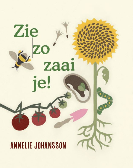 Zie zo zaai je (	Annelie Johansson)