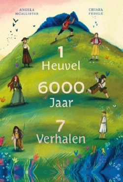 1 heuvel, 6000 jaar, 7 verhalen (Mcallister, Pedele)