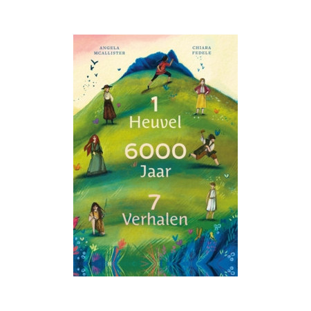 1 heuvel, 6000 jaar, 7 verhalen (Mcallister, Pedele)